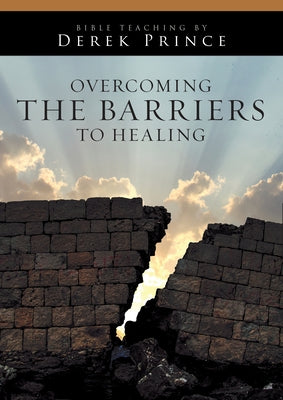 Overcoming the Barriers to Healing by Prince, Derek