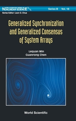 Generalized Synchronization and Generalized Consensus of System Arrays by Min, Lequan