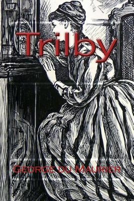Trilby Du Maurier, George by Du Maurier, George