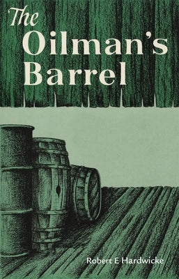 The Oilman's Barrel by Hardwicke, Robert E.