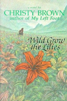 Wild Grow the Lilies by Brown, Christy