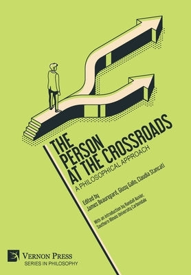 The Person at the Crossroads: A Philosophical Approach by Beauregard, James