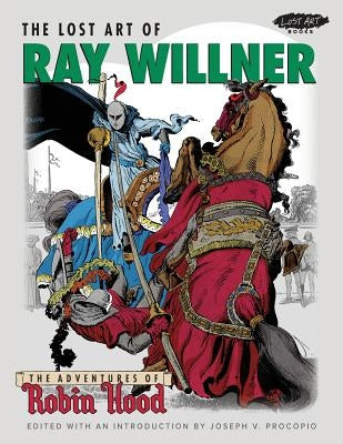 The Lost Art of Ray Willner: The Adventures of Robin Hood by Willner, Ray
