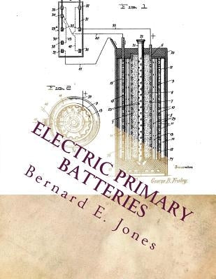 Electric Primary Batteries: A Practical Guide To Their Construction and Use by Chambers, Roger