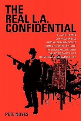 The Real L.A. Confidential by Noyes, Pete