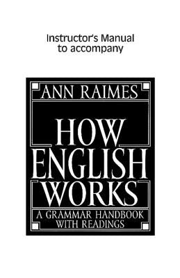 How English Works Instructor's Manual: A Grammar Handbook with Readings by Raimes, Ann