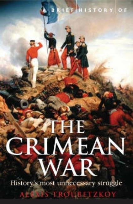 A Brief History of the Crimean War by Troubetzkoy, Alexis