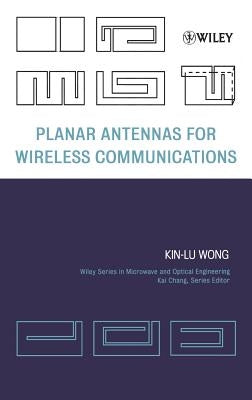 Planar Antennas for Wireless Communications by Wong, Kin-Lu