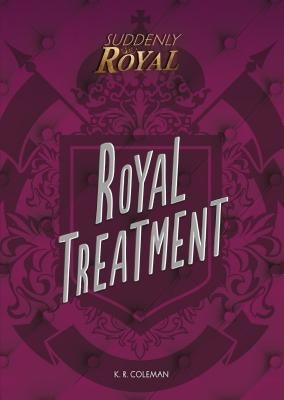 Royal Treatment by Coleman, K. R.
