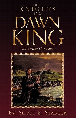 The Knights of the Dawn King by Stabler, Scott E.