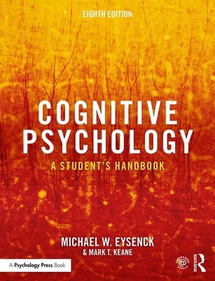 Cognitive Psychology: A Student's Handbook by Eysenck, Michael W.