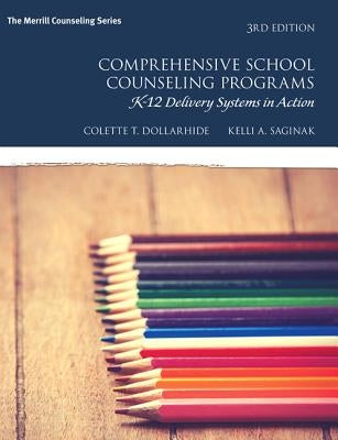 Comprehensive School Counseling Programs: K-12 Delivery Systems in Action by Dollarhide, Colette