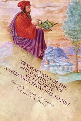 Transaction of the Philosophic Lodge of Research: A Selection from The 1940s to 2017 by Landau Pm, Chuck 2. 0.