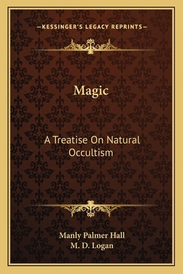 Magic: A Treatise on Natural Occultism by Hall, Manly Palmer