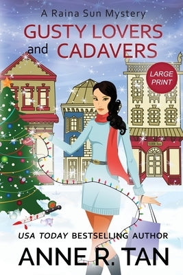 Gusty Lovers and Cadavers: A Raina Sun Mystery (Large Print Edition): A Chinese Cozy Mystery by Tan, Anne R.