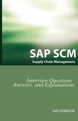 SAP SCM Interview Questions Answers and Explanations: SAP Supply Chain Management Certification Review by Stewart, Jim