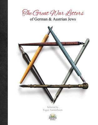 The Great War Letters of German and Austrian Jews by O'Neill, Michael A.