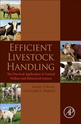 Efficient Livestock Handling: The Practical Application of Animal Welfare and Behavioral Science by Beaver, Bonnie V.
