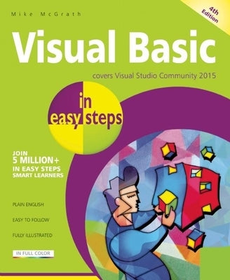 Visual Basic in Easy Steps: Covers Visual Basic 2015 by McGrath, Mike