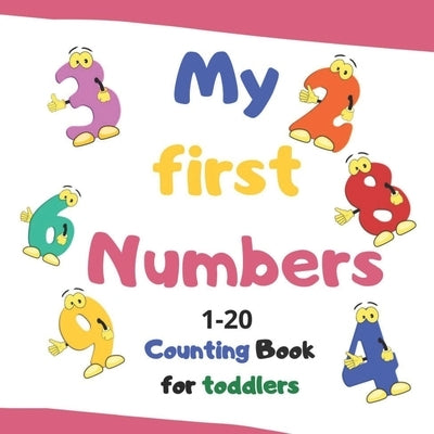 My first numbers: Counting book for toddlers/ Let's count numbers from 1 to 20 picture book for toddlers. by Be, Zola