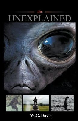 The Unexplained by Davis, W. G.