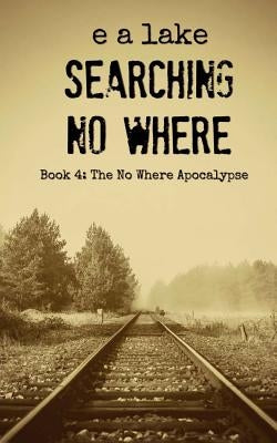 Searching No Where by Lake, E. a.