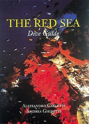 The Red Sea Dive Guide by Ghisotti, Andrea