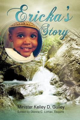 Ericka's Story by Gulley, Minister Kelley D.