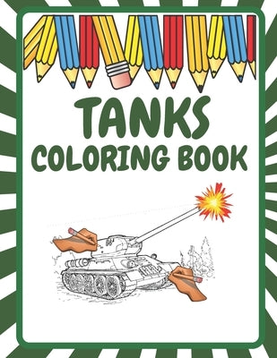Tanks Coloring Book: Tanks to Color Military Coloring Pages For Kids Tanks WOT Coloring Book Perfect Gift for Boys and Adults by Voo, Voo