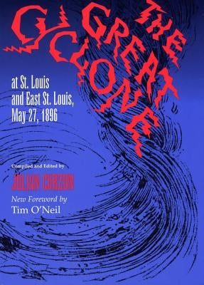 The Great Cyclone at St Louis and East St. Louis, May 27, 1896 by Curzon, Julian