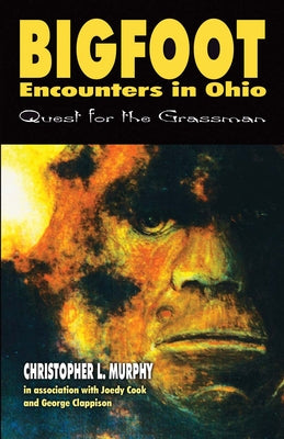 Bigfoot Encounters in Ohio (Sd): Quest for the Grassman by Murphy, Christopher