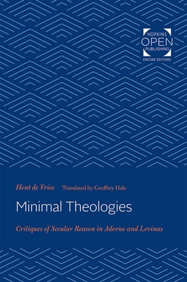 Minimal Theologies: Critiques of Secular Reason in Adorno and Levinas by de Vries, Hent