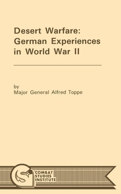 Desert Warfare: German Experiences in World War II by Toppe, Alfred