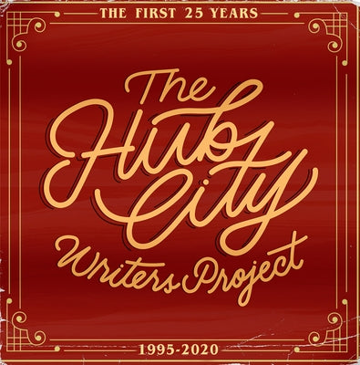 The Hub City Writers Project: The First 25 Years by Teter, Betsy Wakefield