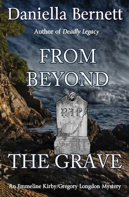 From Beyond the Grave: An Emmeline Kirby/Gregory Longdon Mystery by Bernett, Daniella
