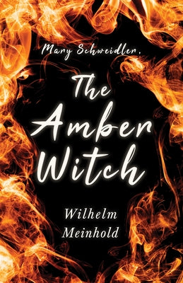 Mary Schweidler, the Amber Witch by Meinhold, Wilhelm