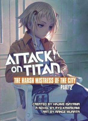 Attack on Titan: The Harsh Mistress of the City, Part 2 by Kawakami, Ryo
