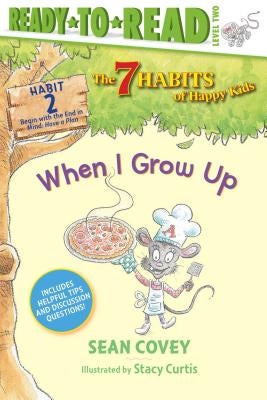 When I Grow Up: Habit 2 (Ready-To-Read Level 2) by Covey, Sean