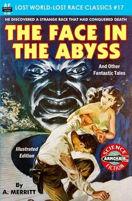 The Face in the Abyss and Other Fantastic Tales by Merritt, A.