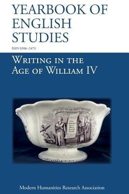 Writing in the Age of William IV (Yearbook of English Studies (48) 2018) by McCue, Maureen
