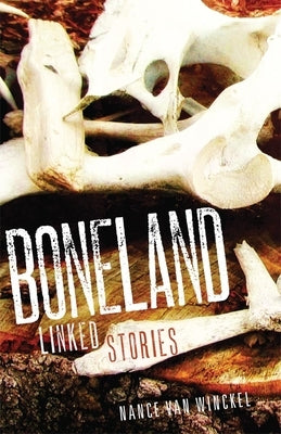 Boneland: Linked Stories by Van Winckel, Nance