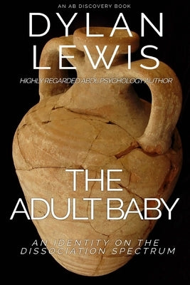 The Adult Baby: An Identity on the Dissociation Spectrum by Jordan, Dax