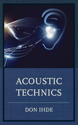 Acoustic Technics by Ihde, Don