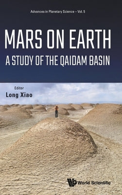 Mars on Earth: A Study of the Qaidam Basin by Xiao, Long
