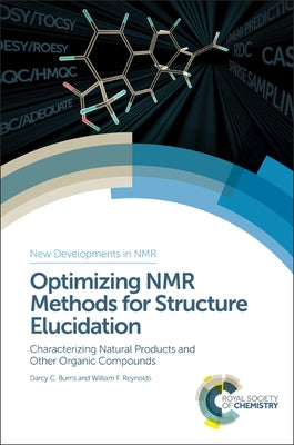 Optimizing NMR Methods for Structure Elucidation: Characterizing Natural Products and Other Organic Compounds by Reynolds, William F.