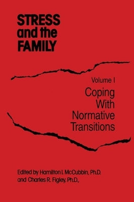 Stress and the Family: Coping with Normative Transitions by McCubbin, Hamilton I.