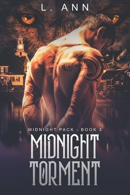 Midnight Torment: (Midnight Pack Wolf Shifter Romance - Book 3) by Ann, L.