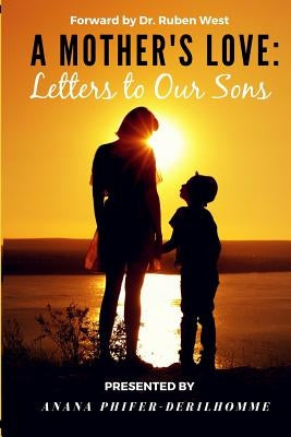 A Mother's Love: Letters to Our Sons by Moore, Danielle