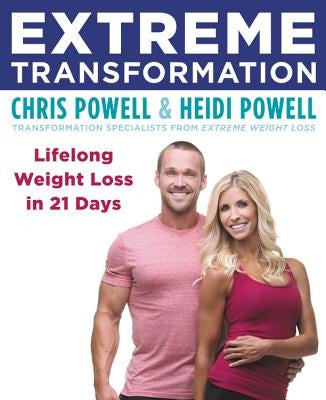 Extreme Transformation: Lifelong Weight Loss in 21 Days by Powell, Chris