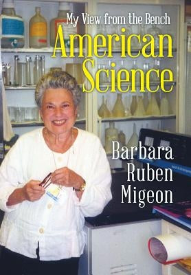 American Science: My View from the Bench by Migeon, Barbara Ruben